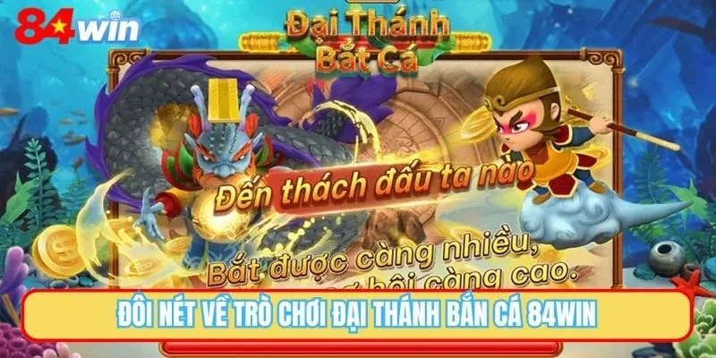 Đôi nét về trò chơi đại thánh bắn cá 84WIN