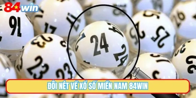 Đôi nét về xổ số miền Nam 84WIN