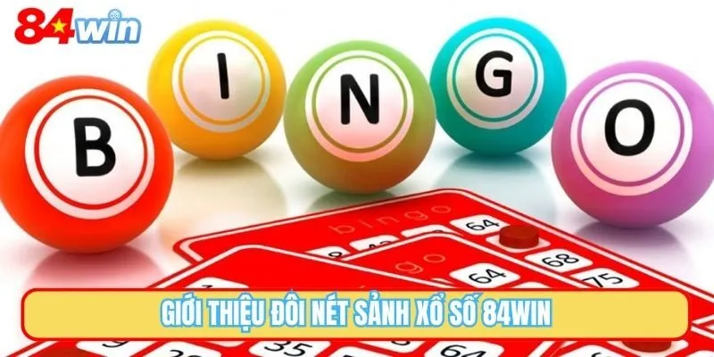 Giới thiệu đôi nét sảnh xổ số 84WIN
