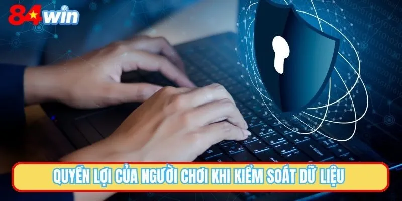 Quyền lợi của người chơi khi kiểm soát dữ liệu