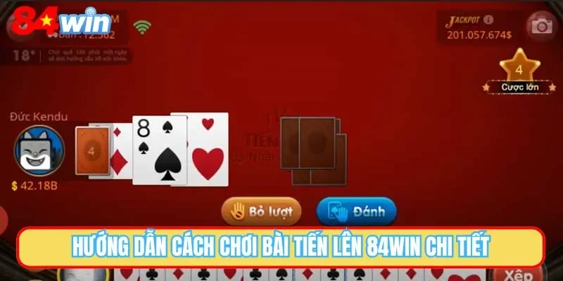 Hướng dẫn cách chơi bài tiến lên 84WIN chi tiết