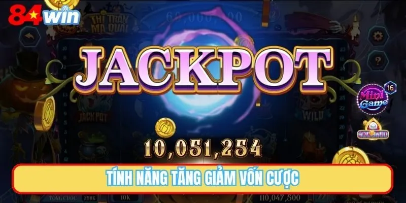 Tính năng tăng giảm vốn cược