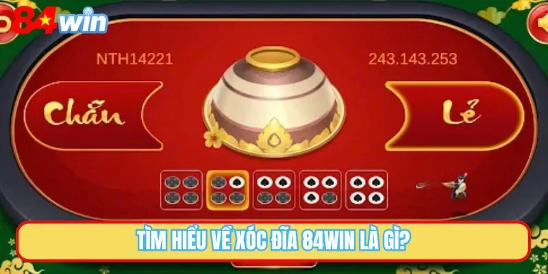 Tìm hiểu về xóc đĩa 84WIN là gì?